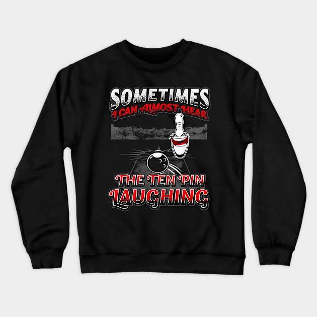 Hear 10 Pin Laughing Funny Bowling Crewneck Sweatshirt by chuongmacyfersfw